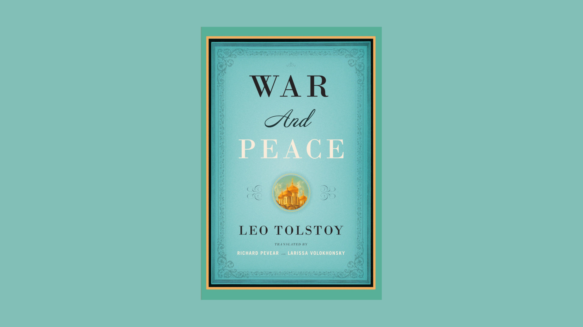 A Great Story of War and Life: Tolstoy’s War and Peace Still Speaks Today